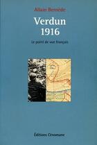 Couverture du livre « Verdun 1916 ; le point de vue français » de Allain Bernede aux éditions Cenomane