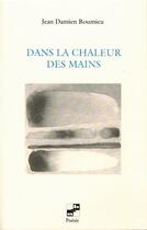Couverture du livre « Dans la chaleur des mains » de Jean-Damien Roumieu aux éditions N Et B Editions