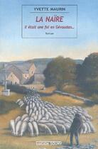 Couverture du livre « La naïre ; il était une foi en Gévaudan... » de Yvette Maurin aux éditions Lucien Souny