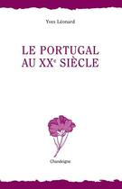Couverture du livre « Le Portugal au XXe siècle » de Yves Leonard aux éditions Chandeigne