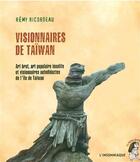 Couverture du livre « Visionnaires de Taïwan » de Remy Ricordeau aux éditions Insomniaque