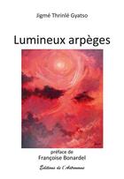 Couverture du livre « Lumineux arpèges » de Jigme Thrinle Gyatso aux éditions Editions De L'astronome