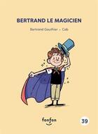 Couverture du livre « Bertrand le magicien » de Bertrand Gauthier aux éditions Fonfon