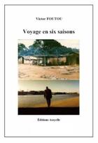 Couverture du livre « Voyage en six saisons » de Foutou Victor aux éditions Assyelle