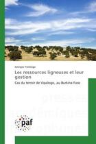 Couverture du livre « Les ressources ligneuses et leur gestion : Cas du terroir de Vipalogo, au Burkina Faso » de Georges Yaméogo aux éditions Editions Universitaires Europeennes