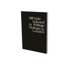 Couverture du livre « Bill Viola in dialogue : selected writings and lecutres » de Bill Viola aux éditions Snoeck