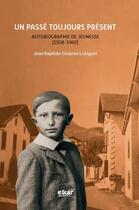 Couverture du livre « Un passé toujours présent : autobiographie de jeunesse (1928-1960) » de Jean-Baptiste Etxarren-Lohigorri aux éditions Elkar