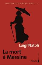 Couverture du livre « Histoire des Beati Paoli Tome 2 ; la mort à Messine » de Luigi Natoli aux éditions Metailie