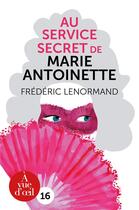 Couverture du livre « Au service secret de Marie-Antoinette Tome 1 : l'enquête du Berry » de Frederic Lenormand aux éditions A Vue D'oeil