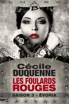 Couverture du livre « Les foulards rouges saison 3 ; Evoria » de Cécile Duquenne aux éditions Bragelonne