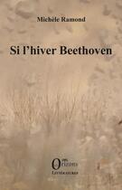 Couverture du livre « Si l'hiver Beethoven » de Michele Ramond aux éditions Orizons