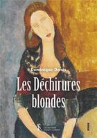 Couverture du livre « Les dechirures blondes » de Denes Dominique aux éditions Sydney Laurent