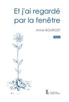 Couverture du livre « Et j ai regarde par la fenetre » de Bourget Anne aux éditions Sydney Laurent