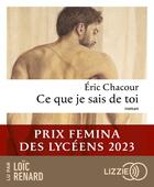 Couverture du livre « Ce que je sais de toi » de Eric Chacour aux éditions Lizzie