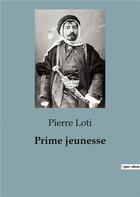 Couverture du livre « Prime jeunesse » de Pierre Loti aux éditions Culturea