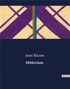 Couverture du livre « Mithridate » de Jean Racine aux éditions Culturea