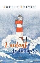 Couverture du livre « L'aidant de la mère » de Sophie Belvisi aux éditions Editions Maia