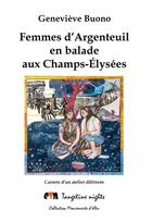 Couverture du livre « Femmes d'Argenteuil en balade aux Champs-Elysées : carnet d'un atelier différent » de Genevieve Buono aux éditions Tangerine Nights