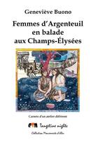 Couverture du livre « Femmes d'Argenteuil en balade aux Champs-Elysées : carnet d'un atelier différent » de Geneviève Buono aux éditions Tangerine Nights