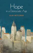 Couverture du livre « Hope in a Democratic Age: Philosophy, Religion, and Political Theory » de Mittleman Alan aux éditions Oup Oxford