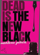 Couverture du livre « Dead Is the New Black » de Perez Marlene aux éditions Houghton Mifflin Harcourt