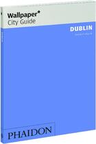 Couverture du livre « Dublin Fr Wallpaper City Guide » de Wallpaper aux éditions Phaidon