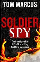 Couverture du livre « Soldier Spy » de Tom Marcus aux éditions Michael Joseph