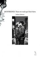 Couverture du livre « BOYFRIEND: Tout est mal qui finit bien » de Solène Debrue aux éditions Thebookedition.com