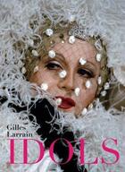 Couverture du livre « Gilles larrain idols » de Larrain Gilles aux éditions Powerhouse