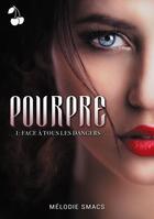 Couverture du livre « Pourpre - tome 1: face a tous les dangers » de Smacs Melodie aux éditions Cherry Publishiing