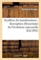 Couverture du livre « Synthese du transformisme : description elementaire de l'evolution universelle » de Coulon Raimond aux éditions Hachette Bnf