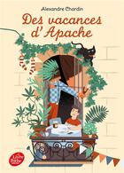 Couverture du livre « Des vacances d'Apache » de Alexandre Chardin aux éditions Le Livre De Poche Jeunesse