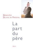 Couverture du livre « La part du père » de Genevieve Delaisi De Parseval aux éditions Seuil