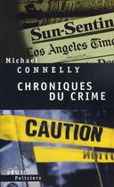 Couverture du livre « Chroniques du crime » de Michael Connelly aux éditions Seuil