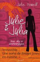 Couverture du livre « Julie & Julia ; sexe, blog et boeuf bourguignon » de Julie Powell aux éditions Seuil