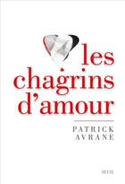 Couverture du livre « Les chagrins d'amour » de Patrick Avrane aux éditions Seuil