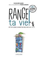 Couverture du livre « Range ta vie » de Elise Delprat et Pauline Levasseur aux éditions Larousse