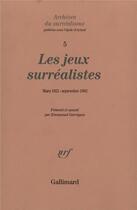 Couverture du livre « Les jeux surréalistes ; mai 1921 - septembre 1962 » de  aux éditions Gallimard