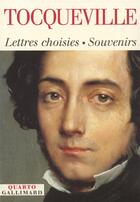 Couverture du livre « Lettres choisies - souvenirs - (1814-1859) » de Tocqueville A D. aux éditions Gallimard