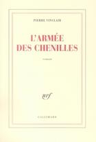 Couverture du livre « L'armée des chenilles » de Pierre Vinclair aux éditions Gallimard