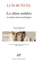 Couverture du livre « Le chien andalou et autres textes poétiques » de Luis Bunuel aux éditions Gallimard