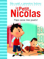 Couverture du livre « Le petit Nicolas Tome 19 : papa casse mes jouets ! » de Emmanuelle Lepetit aux éditions Gallimard Jeunesse
