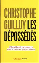 Couverture du livre « Les dépossédés » de Christophe Guilluy aux éditions Flammarion