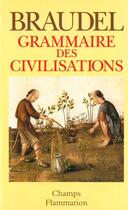 Couverture du livre « Grammaire des civilisations » de Fernand Braudel aux éditions Flammarion