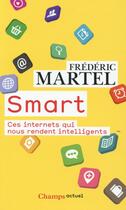 Couverture du livre « Smart ; ces internets qui nous rendent intelligents » de Frederic Martel aux éditions Flammarion