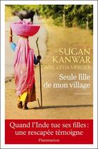 Couverture du livre « Seule fille de mon village » de Sugan Kanwar et Celia Mercier aux éditions Flammarion