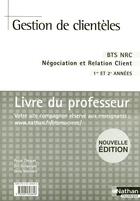 Couverture du livre « Gestion de clientèles ; BTS négociation et relation client ; livre du professeur (édition 2007) » de Choquet/Danquegny aux éditions Nathan