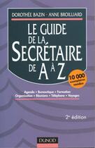 Couverture du livre « Le guide de la secretaire de A à Z » de Dorothee Bazin et Anne Broillard aux éditions Dunod