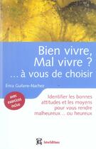 Couverture du livre « Bien vivre ? mal vivre ? ... a vous de choisir ! » de Erica Guilane-Nachez aux éditions Dunod