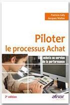 Couverture du livre « Piloter le processus achat ; les achats au service de la performance » de Jacques Walter et Patricia Gely aux éditions Afnor Editions